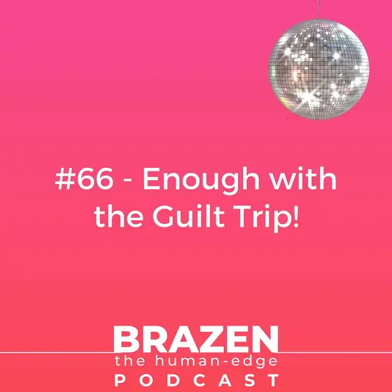 Cover of episode 66: Enough with the Guilt Trip