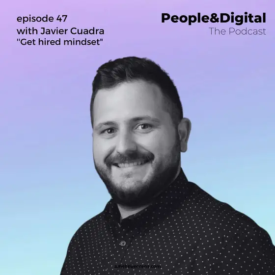 Cover of episode 47: How to land your dream job as a digital professional with Javier Cuadra