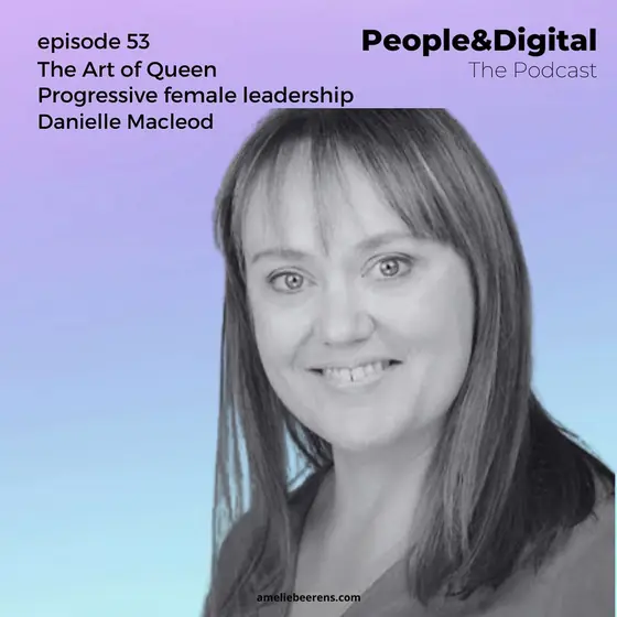 Cover of episode 53: The Art of Queen: progressive female leadership, with Danielle Macleod