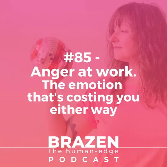 Cover of episode 85: Anger at work is not your problem. Ignoring it is.