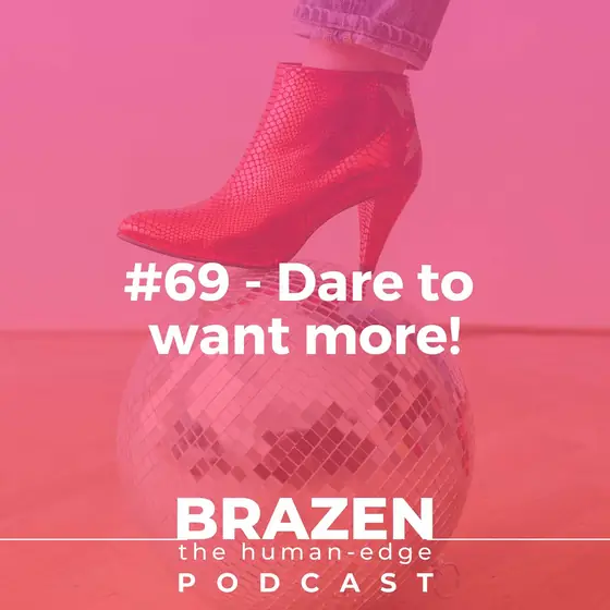 Cover of episode 69: Dare to want more!