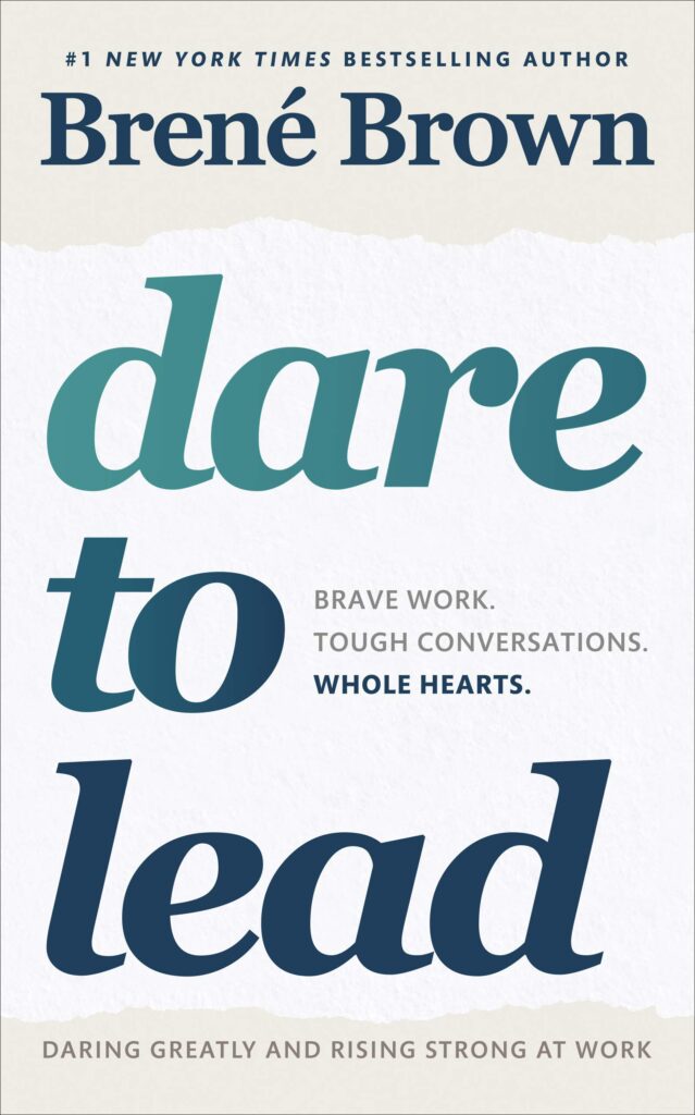 Dare to Lead: Brave Work. Tough Conversations. Whole Hearts. - Daring Greatly: How the Courage to Be Vulnerable Transforms the Way We Live, Love, Parent, and Lead